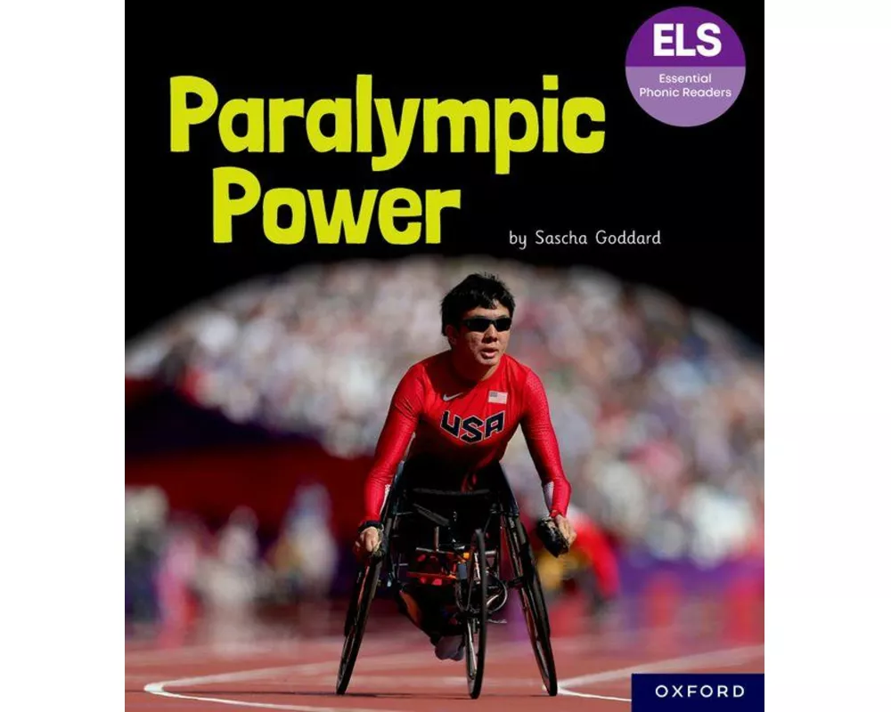 Essential Letters and Sounds: Essential Phonic Readers: Oxford Reading Level 7: Paralympic Power