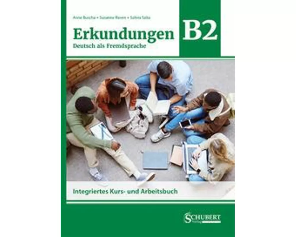 Erkundungen Deutsch als Fremdsprache B2: Integriertes Kurs- und Arbeitsbuch