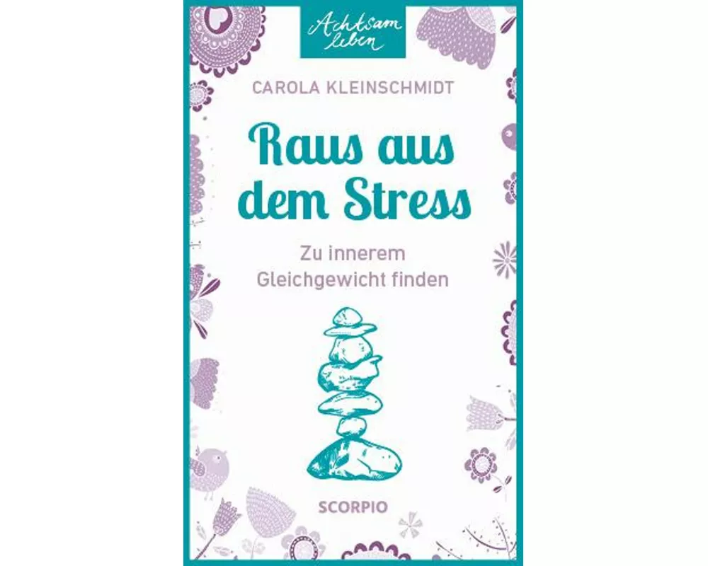 Achtsam leben: Raus aus dem Stress