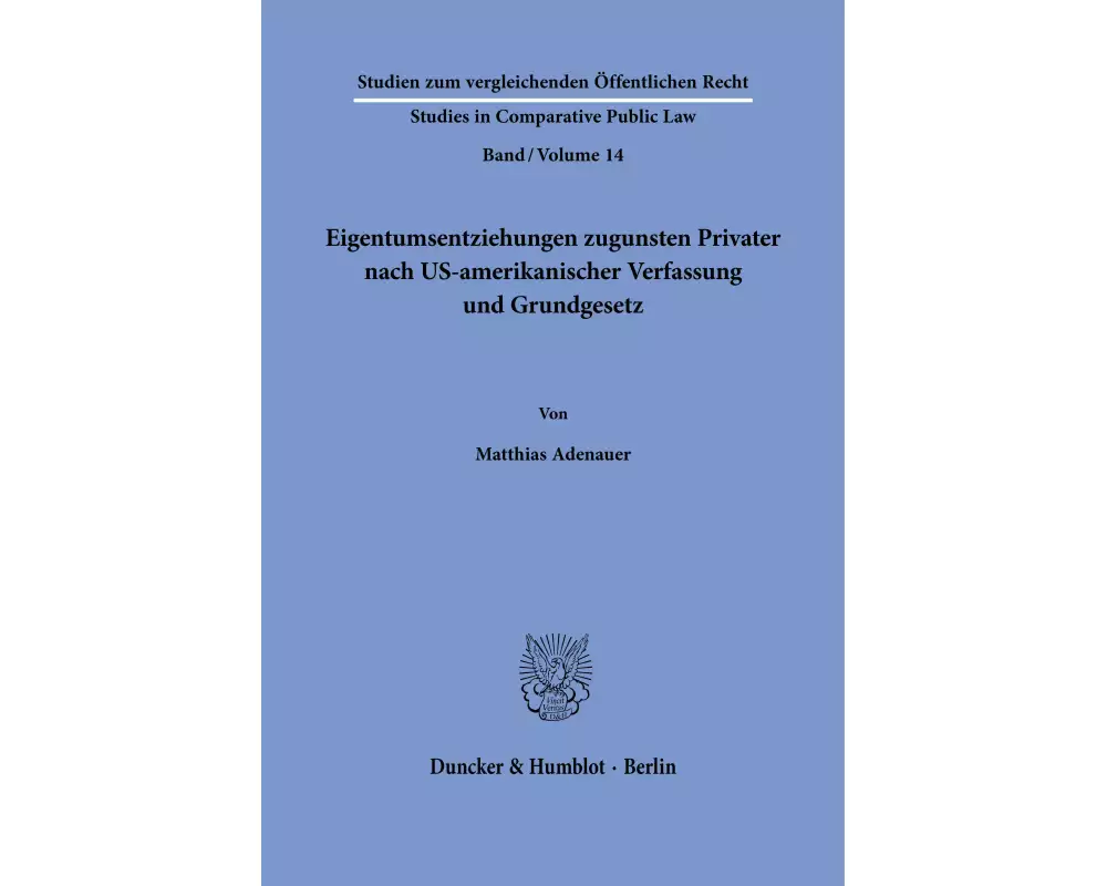 Eigentumsentziehungen zugunsten Privater nach US-amerikanischer Verfassung und Grundgesetz