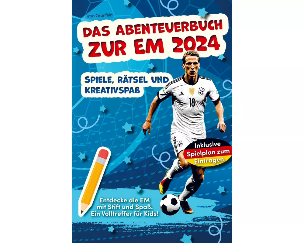 Das Abenteuerbuch zur EM 2024: Spiele, Rätsel und Kreativspaß für junge Fußballfans