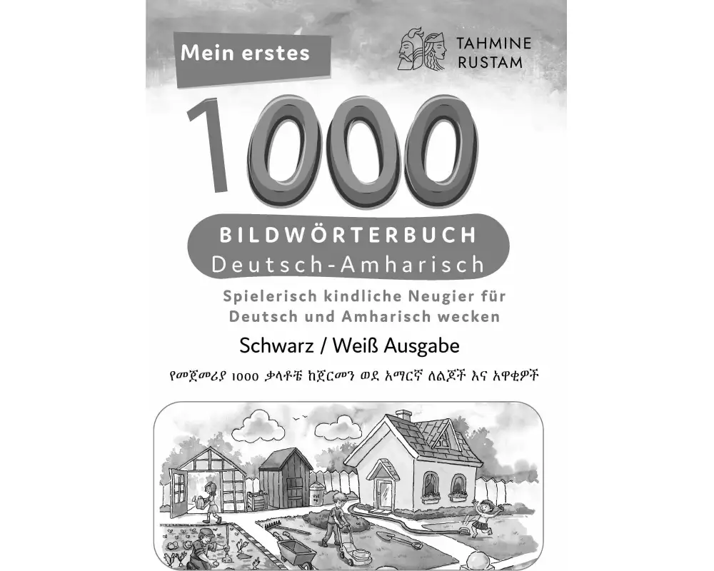 Meine ersten 1000 Wörter Bildwörterbuch Deutsch-Amharisch, Tahmine und Rustam