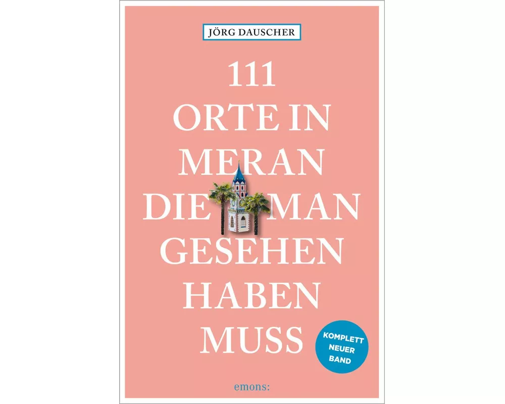 111 Orte in Meran, die man gesehen haben muss