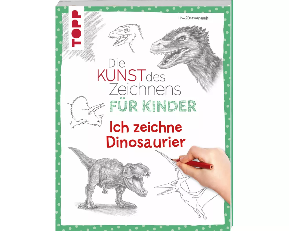 Die Kunst des Zeichnens für Kinder - Ich zeichne Dinosaurier