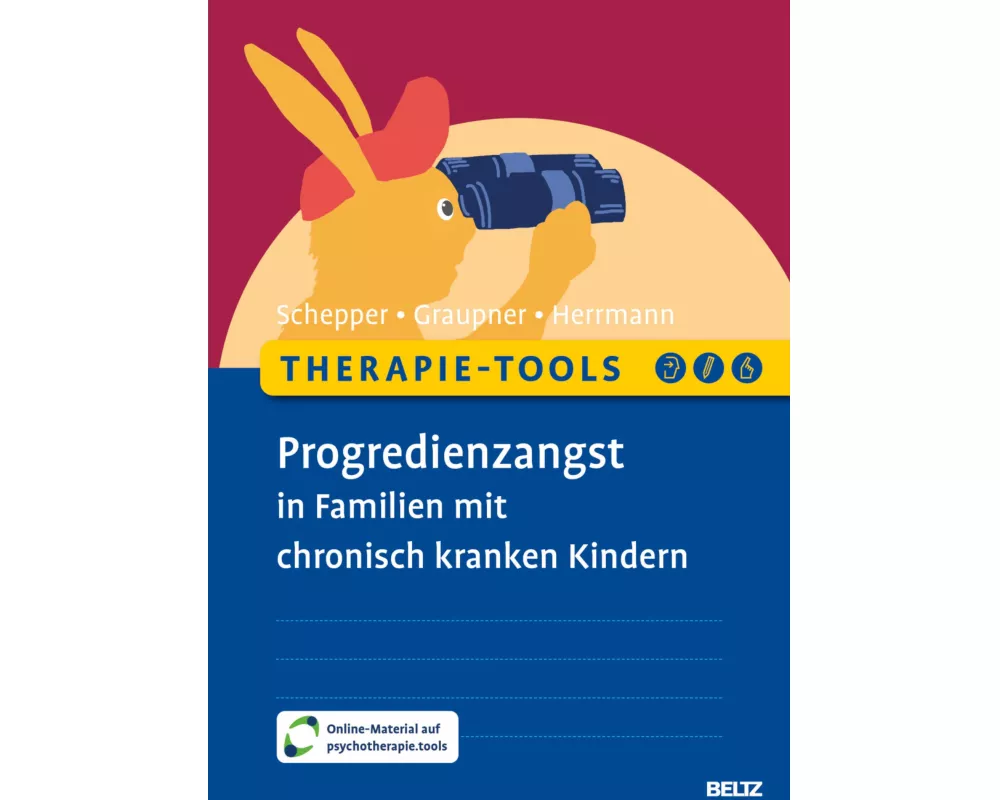 Therapie-Tools Progredienzangst in Familien mit chronisch kranken Kindern