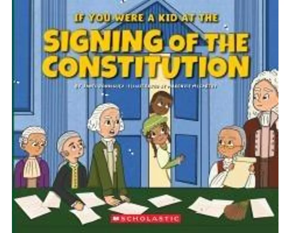 If You Were a Kid at the Signing of the Constitution (1787)
