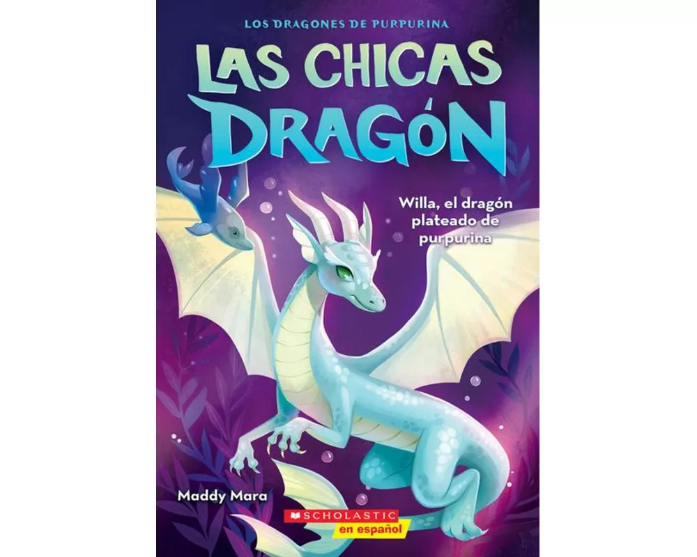 Las chicas dragon #2: Willa, el dragon plateado de purpurina (Dragon Girls #2: Willa the Silver Glitter Dragon)