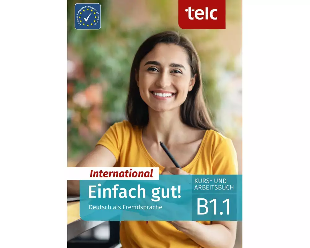 Einfach gut! International. Deutsch als Fremdsprache Kurs- und Arbeitsbuch B1.1