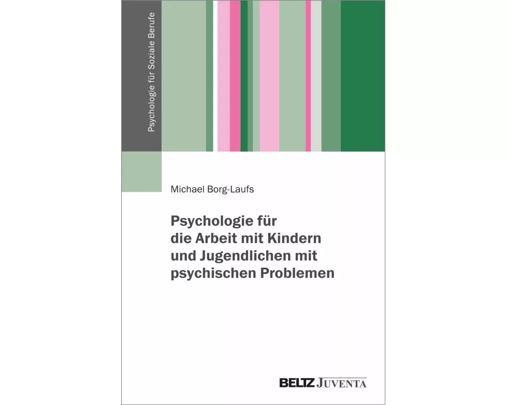 Psychologie für die Arbeit mit Kindern und Jugendlichen mit psychischen Problemen