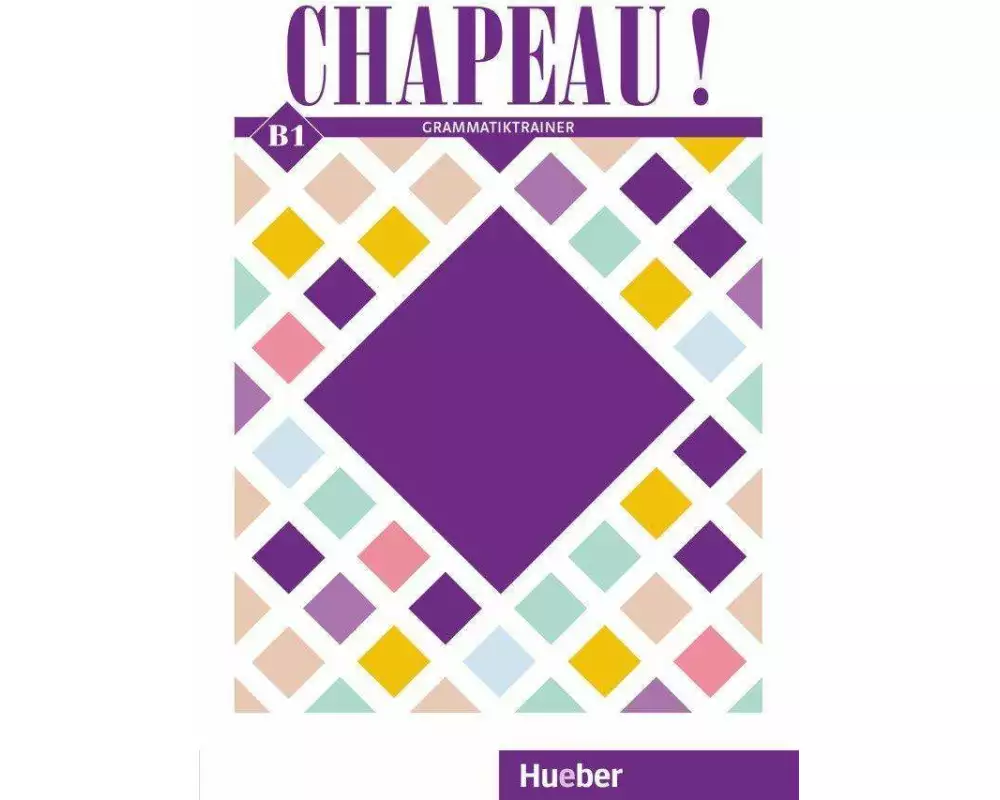 Chapeau ! B1. Grammatiktrainer