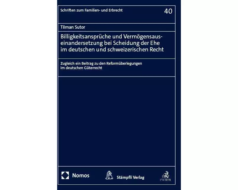 Billigkeitsansprüche und Vermögensauseinandersetzung bei Scheidung der Ehe im deutschen und schweizerischen Recht