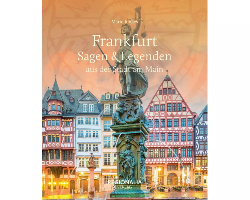 Frankfurt - Sagen & Legenden aus der Stadt am Main
