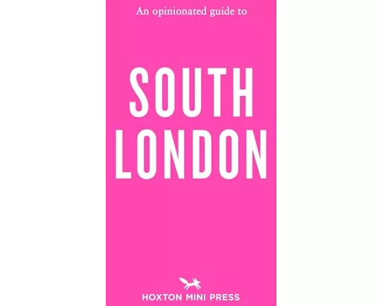 An Opinionated Guide To South London