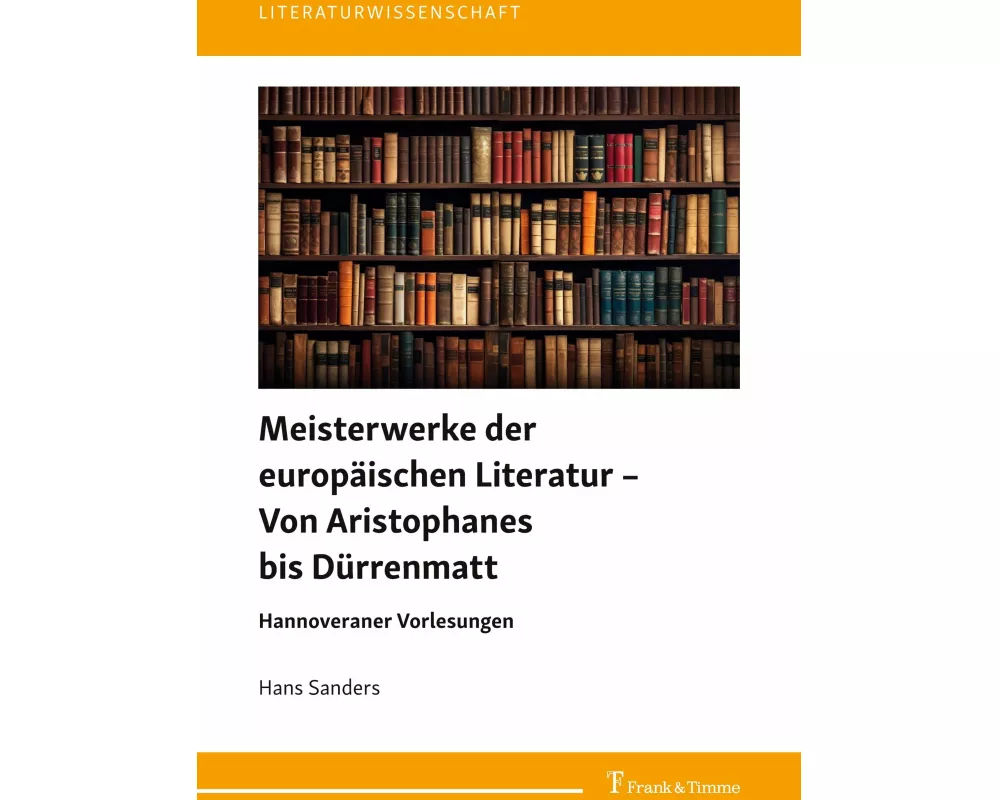 Meisterwerke der europäischen Literatur - Von Aristophanes bis Dürrenmatt