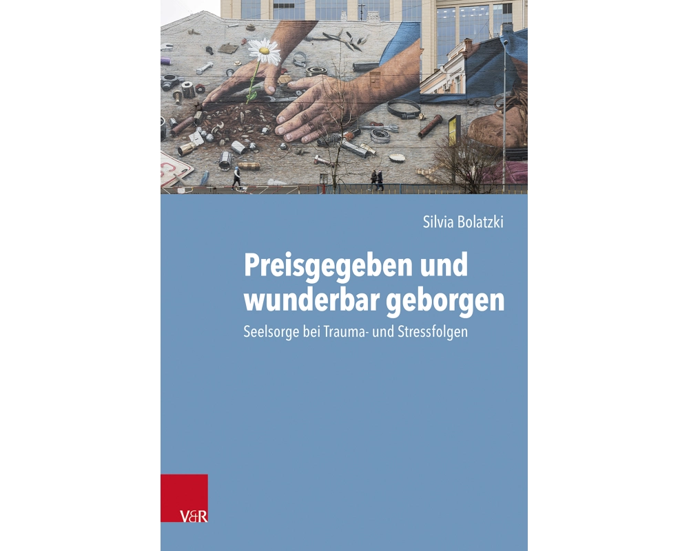 Preisgegeben und wunderbar geborgen