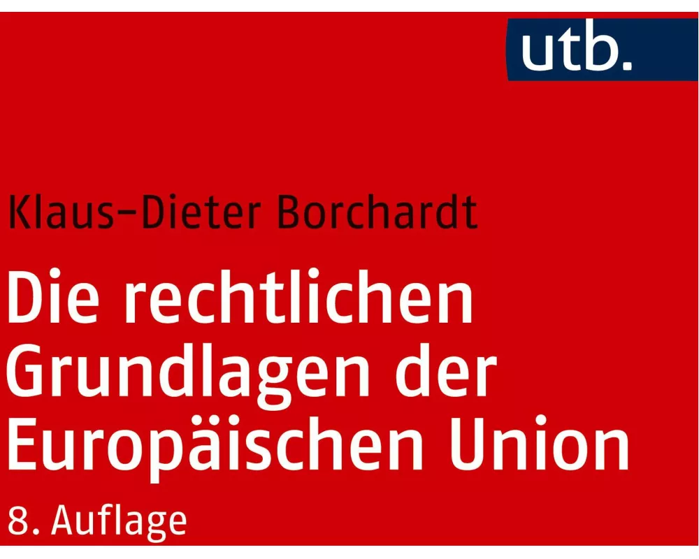 Die rechtlichen Grundlagen der Europäischen Union