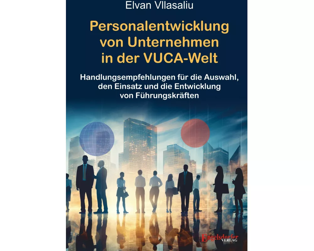 Personalentwicklung von Unternehmen in der VUCA-Welt (Volatility, Uncertainty, Complexity, Ambiguity)