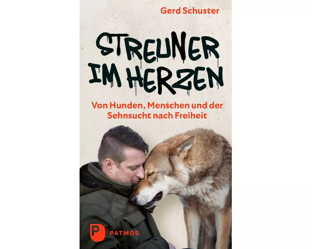 Streuner im Herzen - Von Hunden, Menschen und der Sehnsucht nach Freiheit