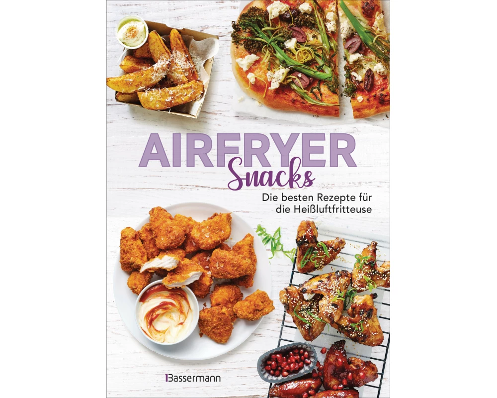 Airfryer Snacks - Die besten Rezepte für die Heißluftfritteuse