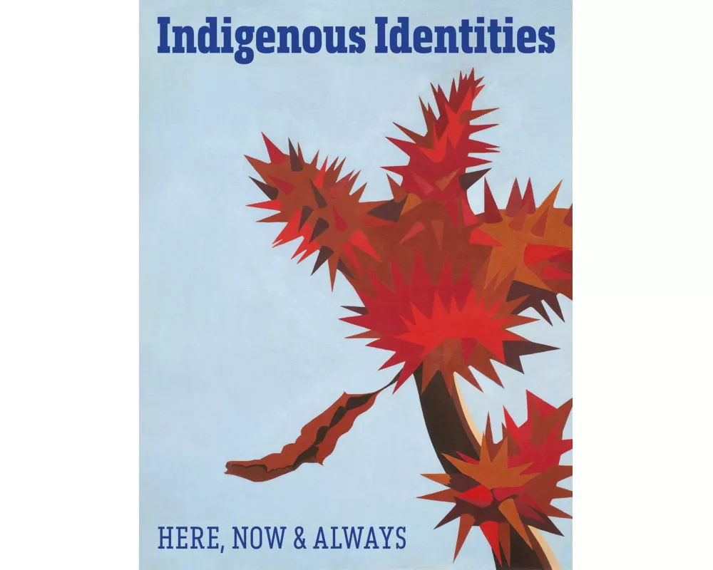 Indigenous Identity - Here, Now & Always