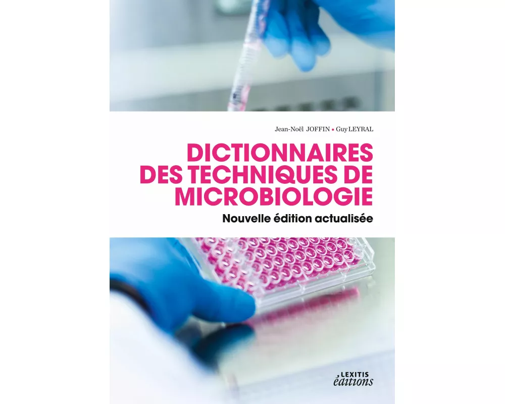 Dictionnaire des techniques de Microbiologie / Nouvelle édition actualisée