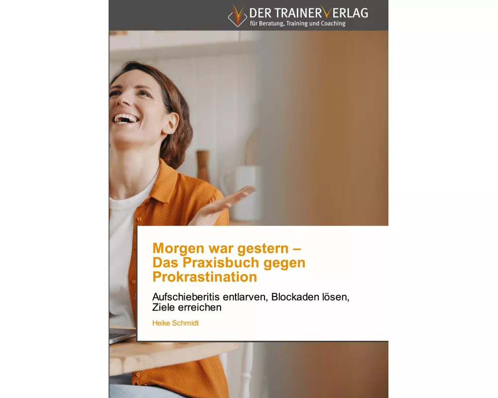 Morgen war gestern - Das Praxisbuch gegen Prokrastination