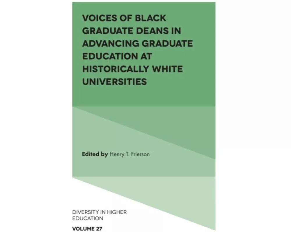 Voices of Black Graduate Deans in Advancing Graduate Education at Historically White Universities