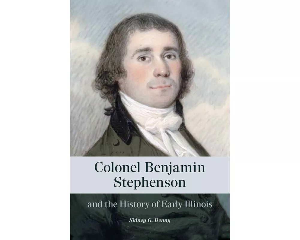 Colonel Benjamin Stephenson and the History of Early Illinois