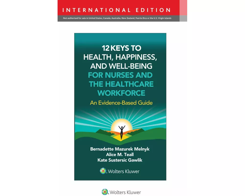 12 Keys to Health, Happiness, and Well-Being for Nurses and the Healthcare Workforce