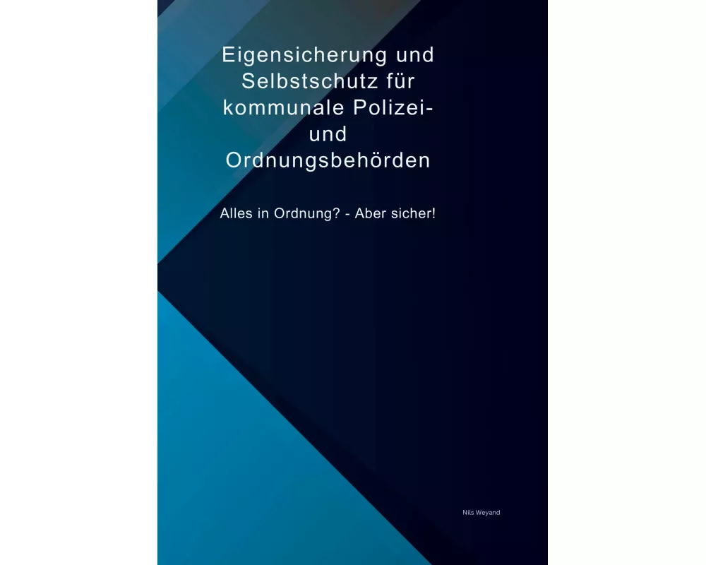 Eigensicherung und Selbstschutz für kommunale Polizei- und Ordnungsbehörden