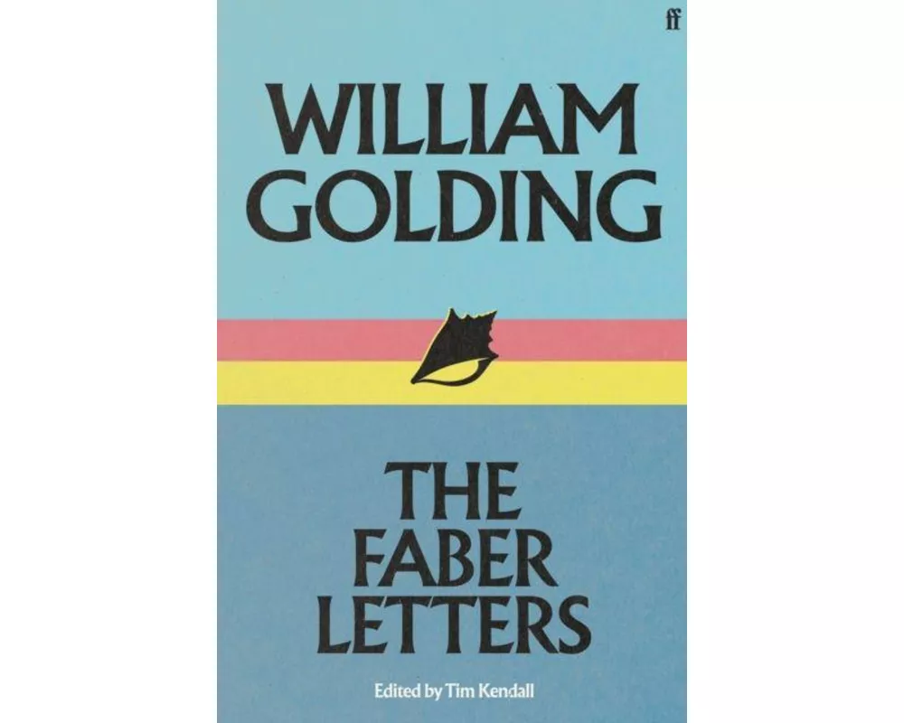 William Golding: The Faber Letters