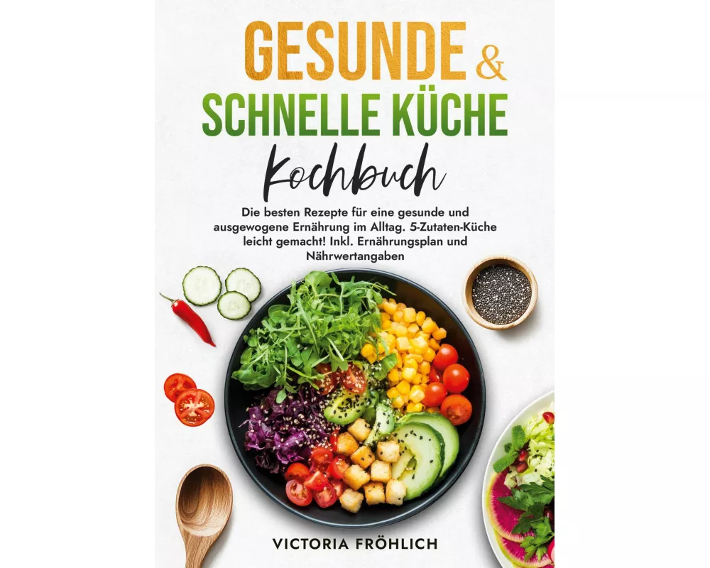 Gesunde & schnelle Küche Kochbuch
