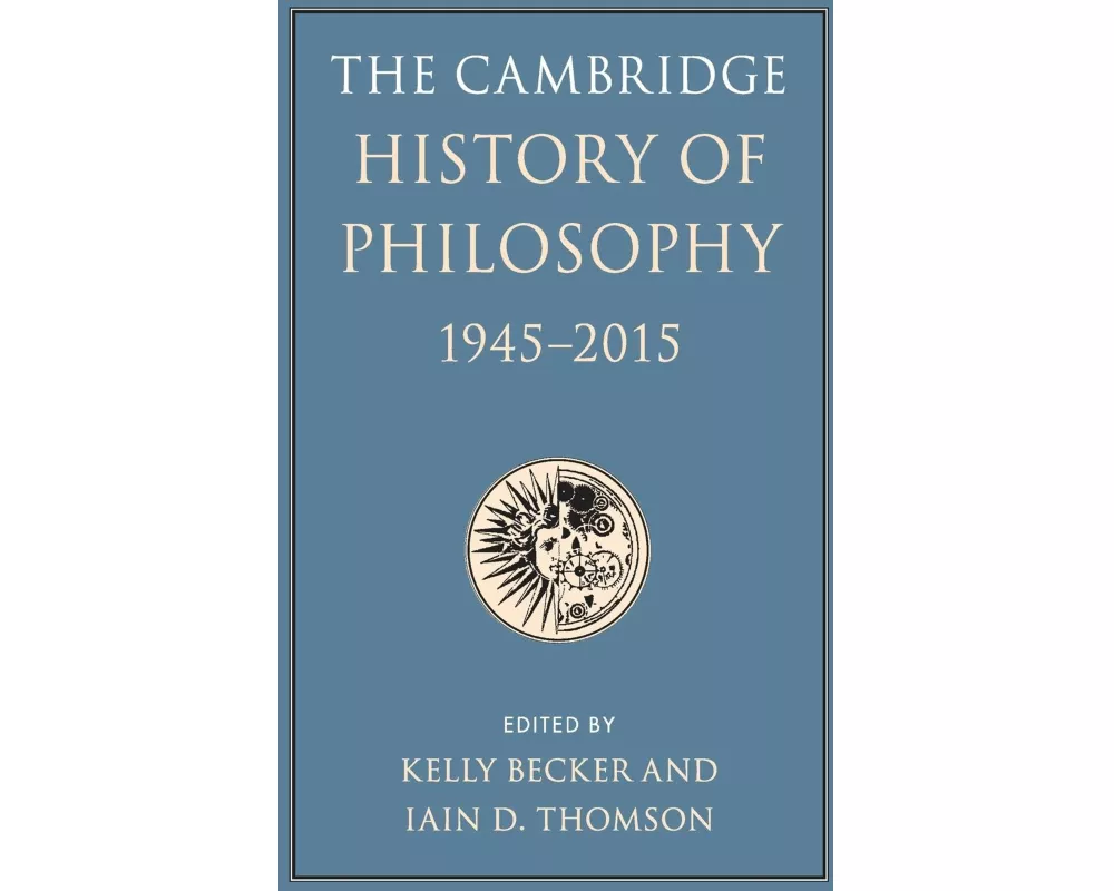 The Cambridge History of Philosophy, 1945–2015