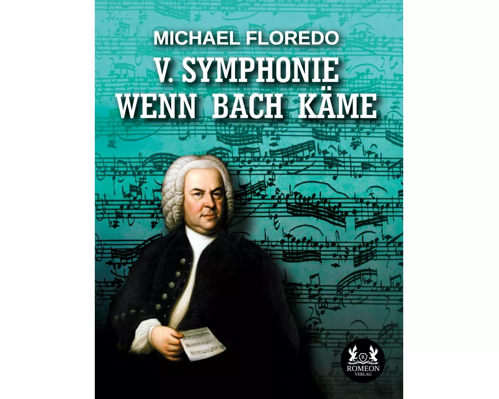 V. Symphonie WENN BACH KÄME