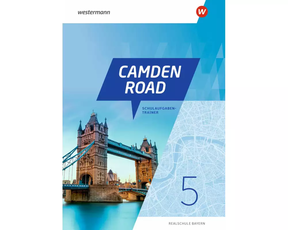 Camden Road 5. Schulaufgabentrainer. Für Realschulen in Bayern