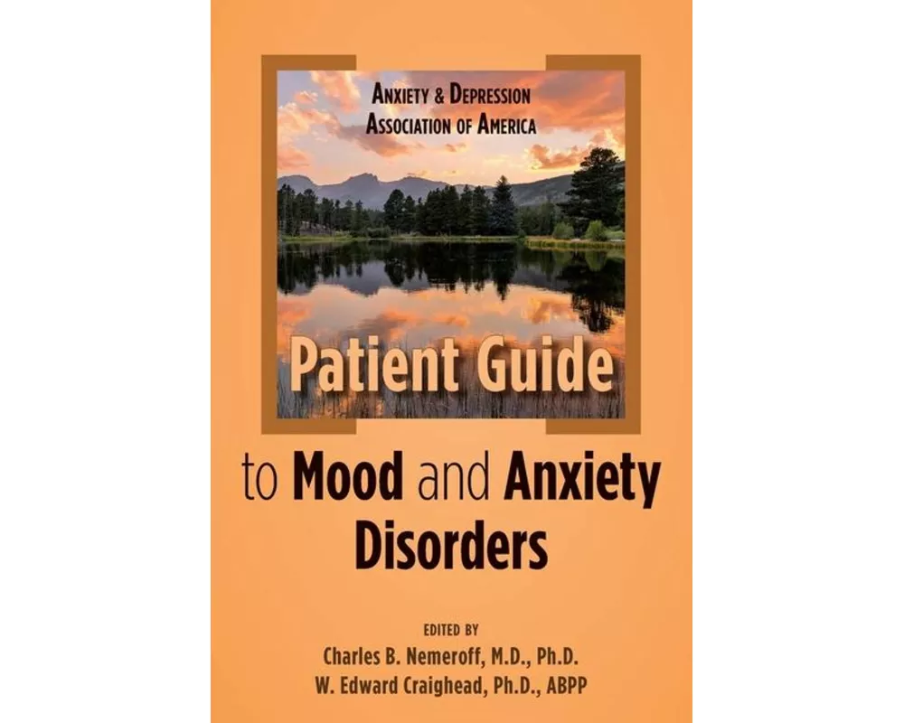 Anxiety and Depression Association of America Patient Guide to Mood and Anxiety Disorders