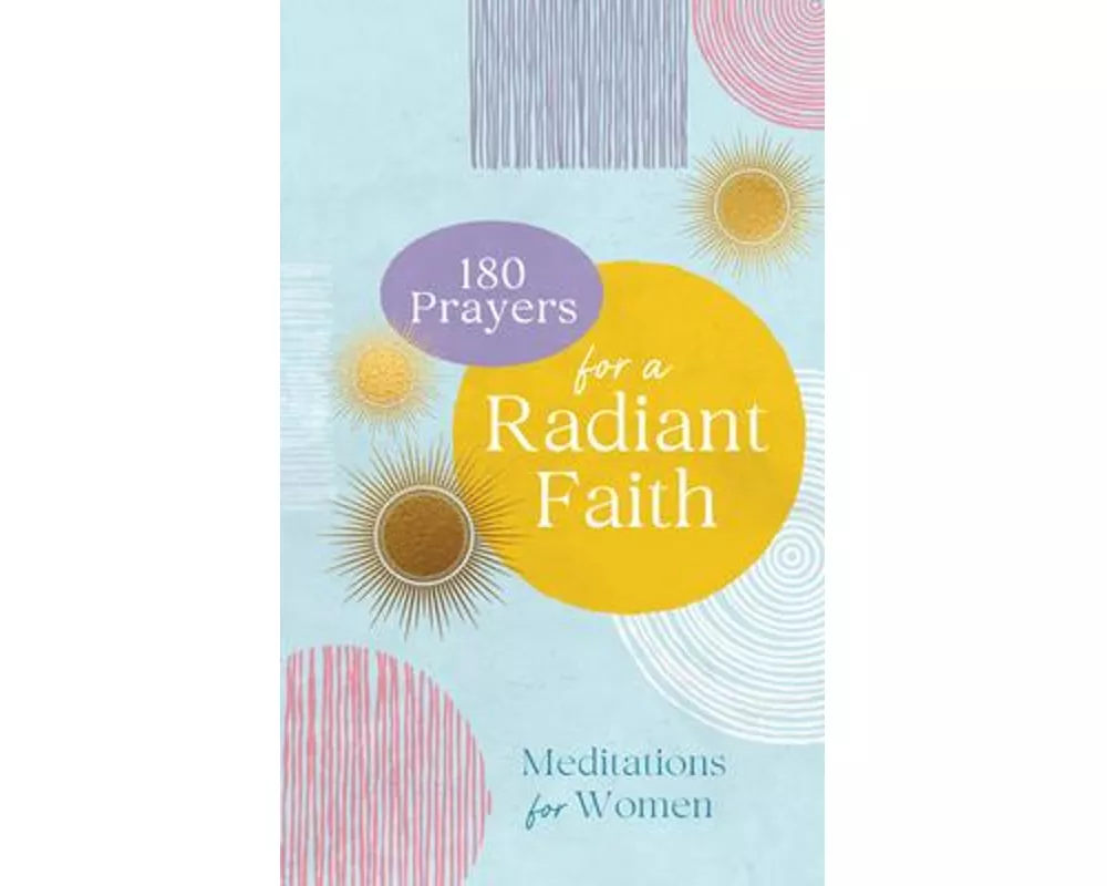 180 Prayers for a Radiant Faith