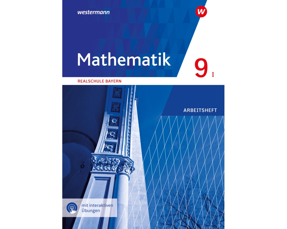 Mathematik 9. Arbeitsheft WPF I mit interaktiven Übungen. Für Realschulen in Bayern