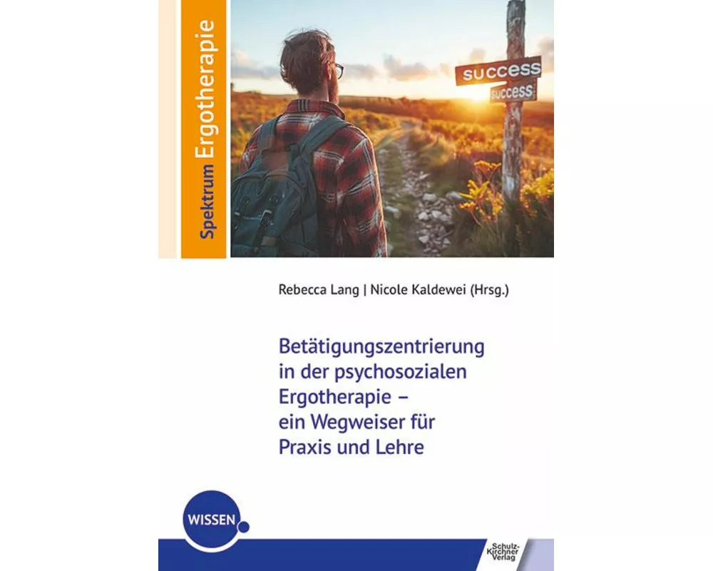 Betätigungszentrierung in der psychosozialen Ergotherapie - ein Wegweiser für Praxis und Lehre