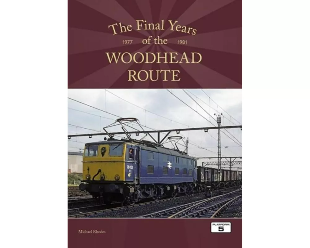 The Final Years of the Woodhead Route 1977-1981