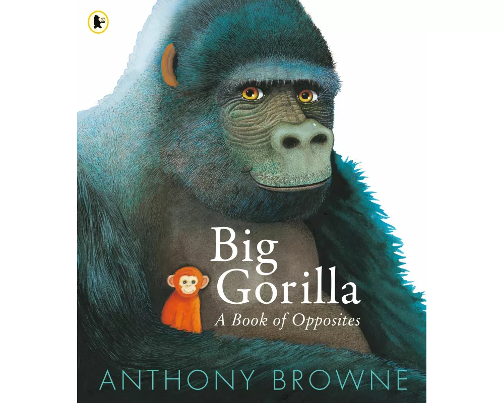 Big Gorilla: A Book of Opposites