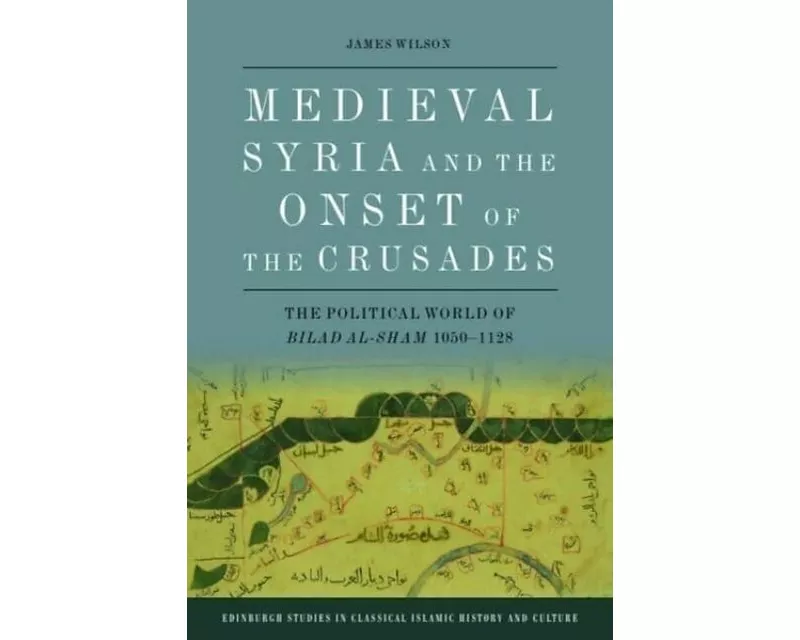 Medieval Syria and the Onset of the Crusades