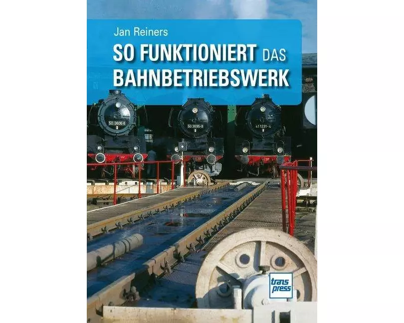 So funktioniert das Bahnbetriebswerk
