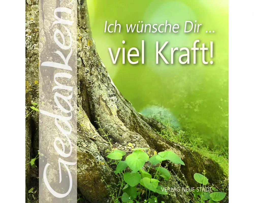 Ich wünsche Dir ... viel Kraft!
