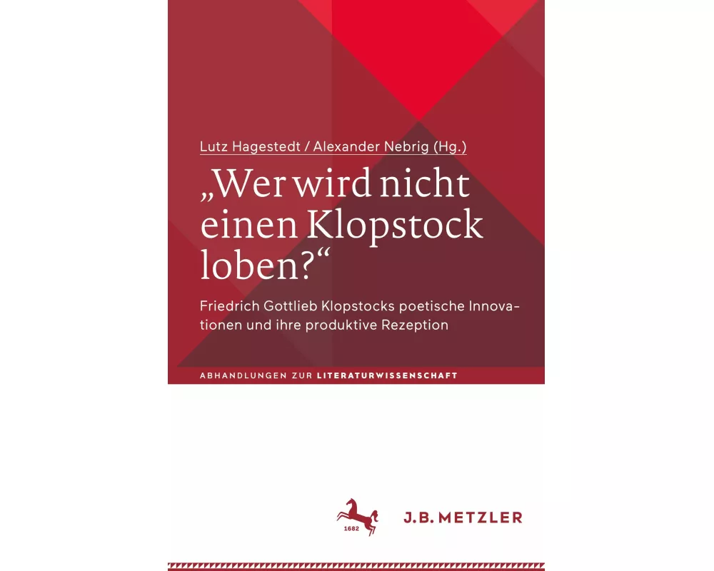 ¿Wer wird nicht einen Klopstock loben?¿