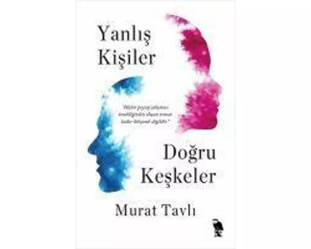 Yanlis Kisiler Dogru Keskeler