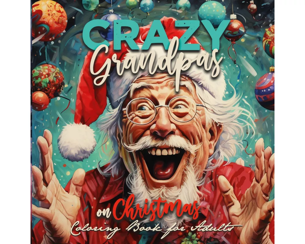 Crazy Grandpas on Christmas Coloring Book for Adults