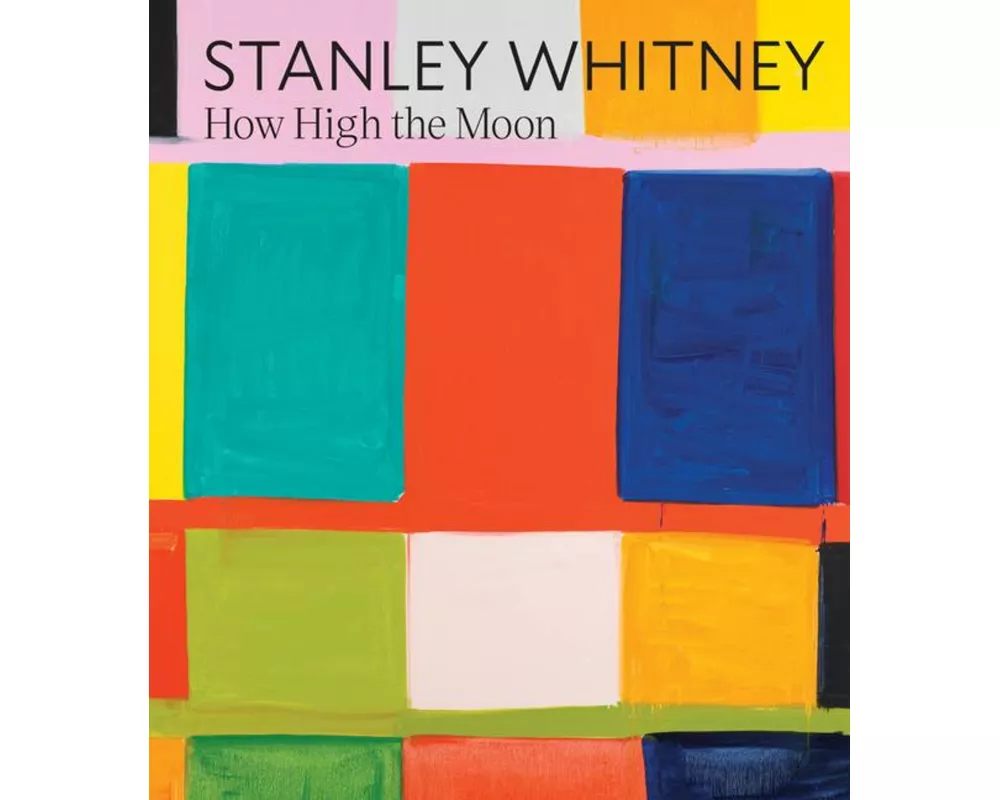 Stanley Whitney: How High the Moon