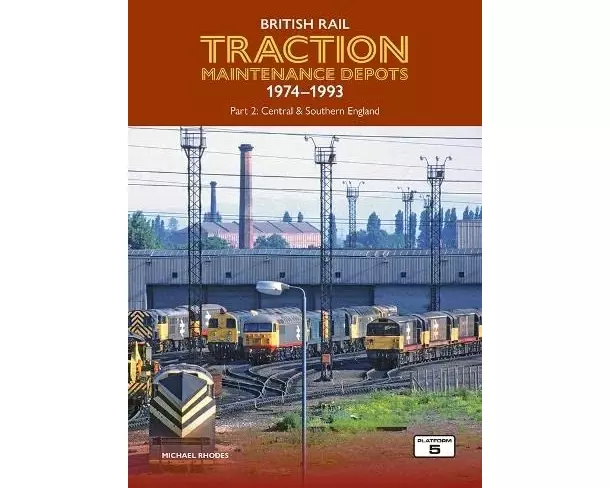 British Rail Traction Maintenance Depots 1974-1993 Part 2: Central & Southern England