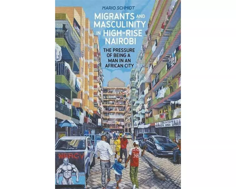 Migrants and Masculinity in High-Rise Nairobi